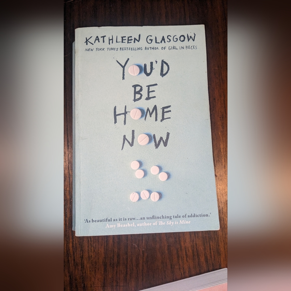 Kathleen Glasgow You'd be home now